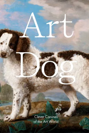 Art Dog: Clever Canines of the Art World