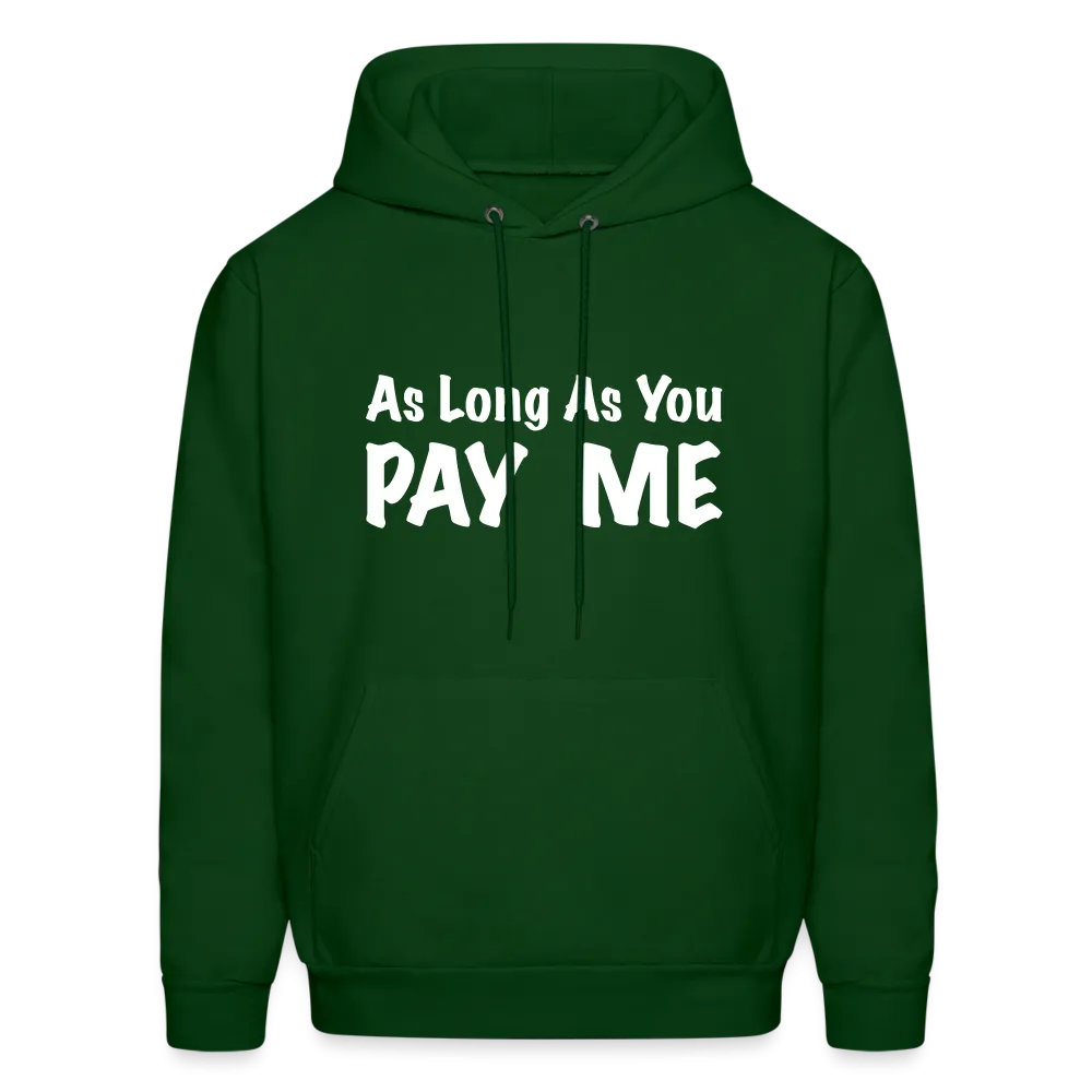 As Long As You Pay Me Hoodie