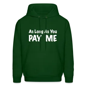 As Long As You Pay Me Hoodie