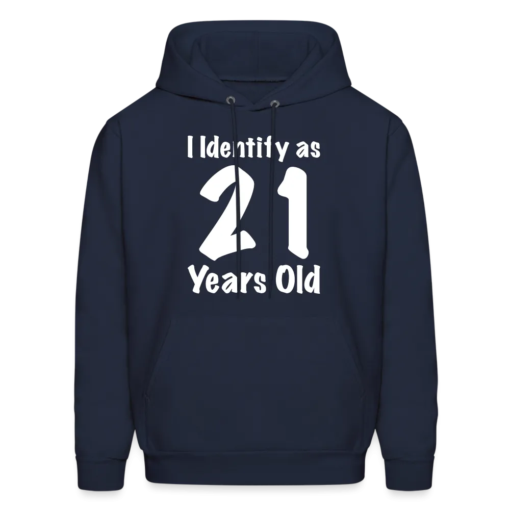 I Identify as 21 Years Old Hoodie (Birthday Gift Idea)