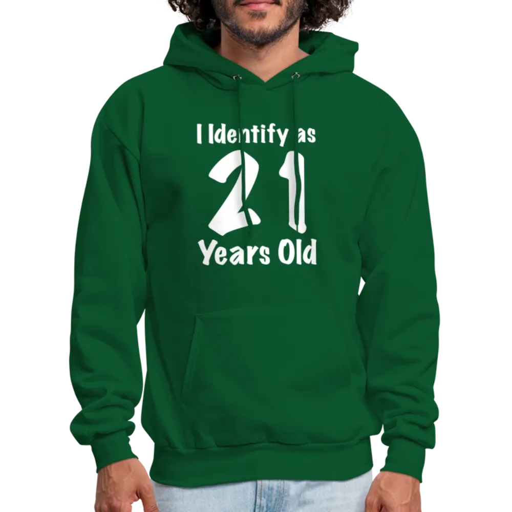 I Identify as 21 Years Old Hoodie (Birthday Gift Idea)