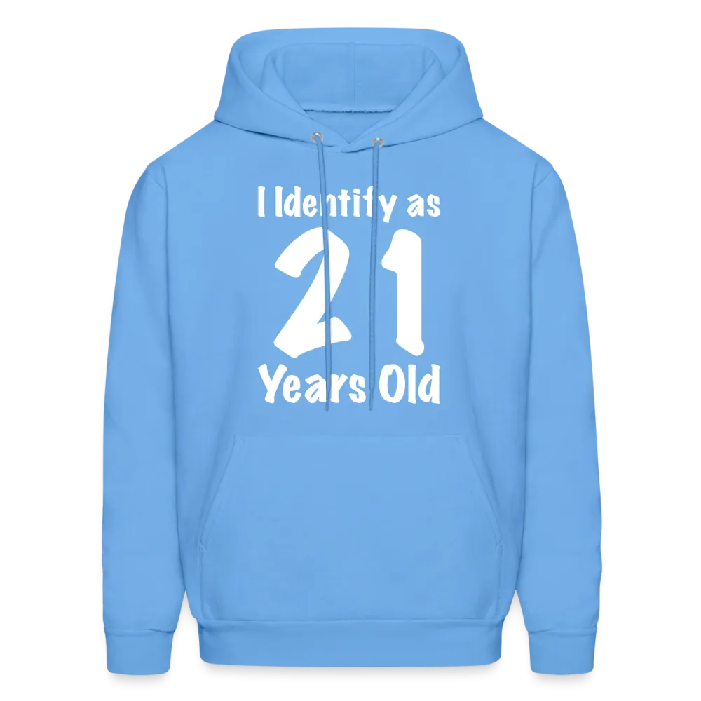 I Identify as 21 Years Old Hoodie (Birthday Gift Idea)