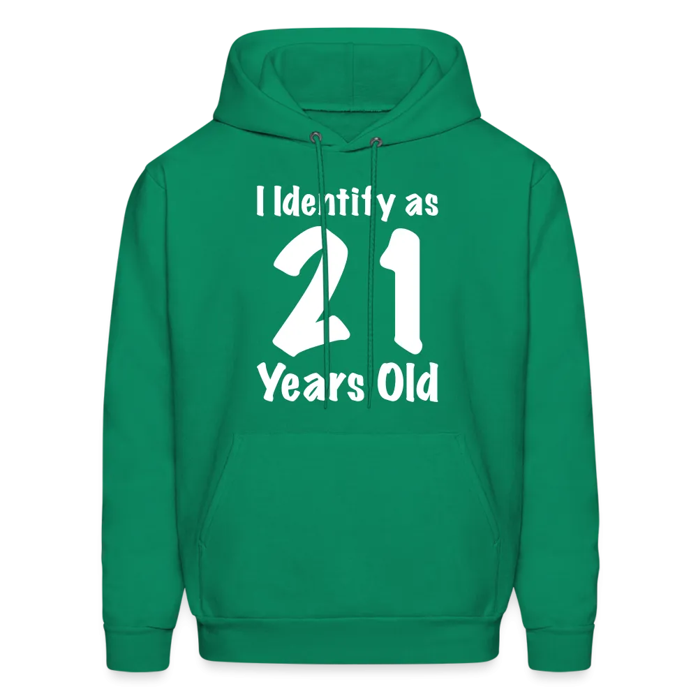 I Identify as 21 Years Old Hoodie (Birthday Gift Idea)