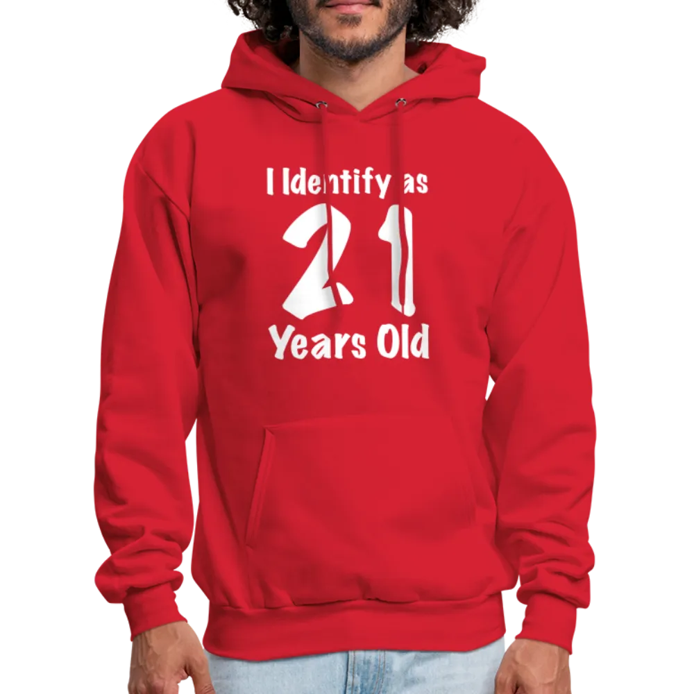 I Identify as 21 Years Old Hoodie (Birthday Gift Idea)