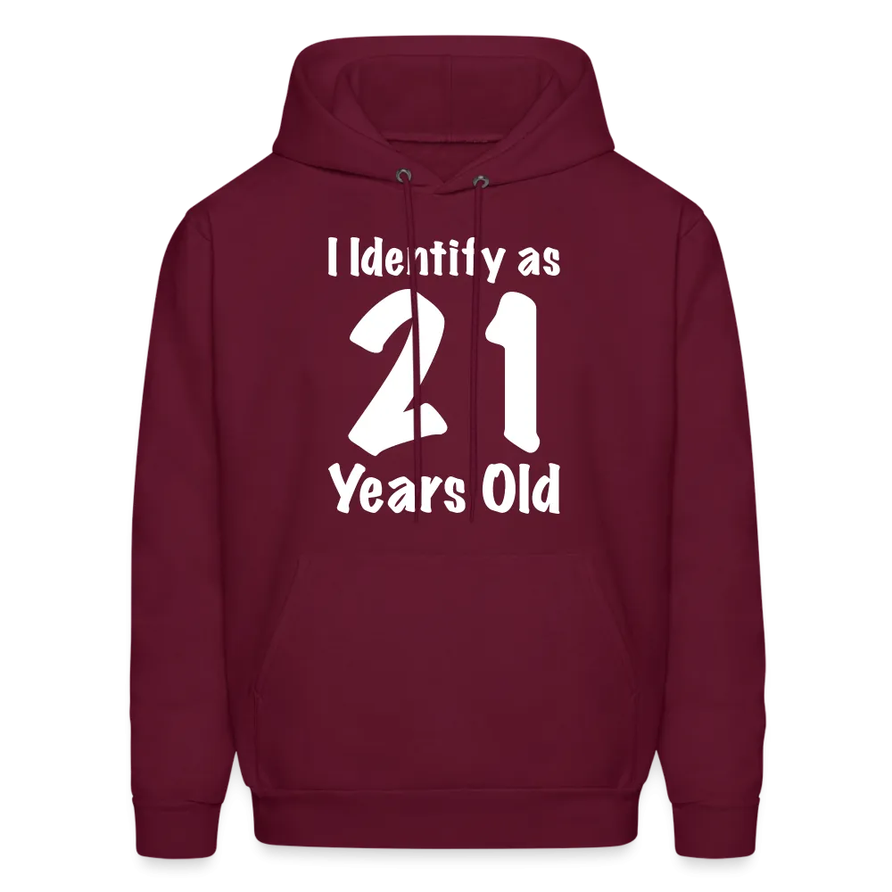 I Identify as 21 Years Old Hoodie (Birthday Gift Idea)