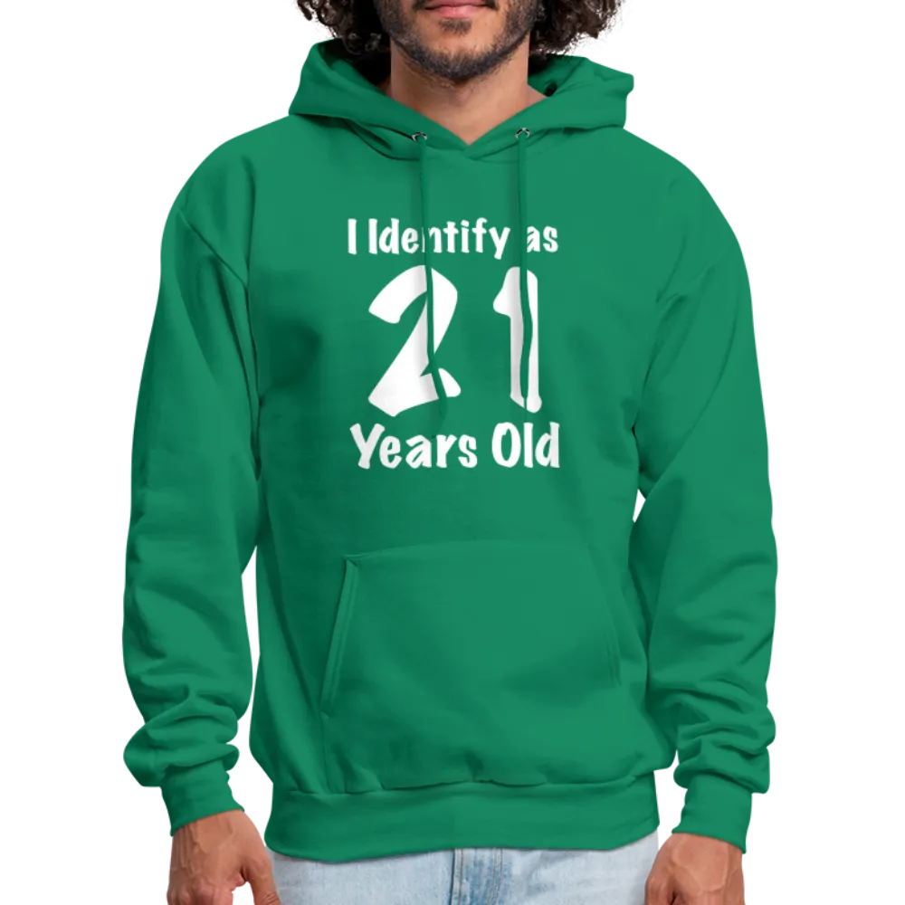 I Identify as 21 Years Old Hoodie (Birthday Gift Idea)