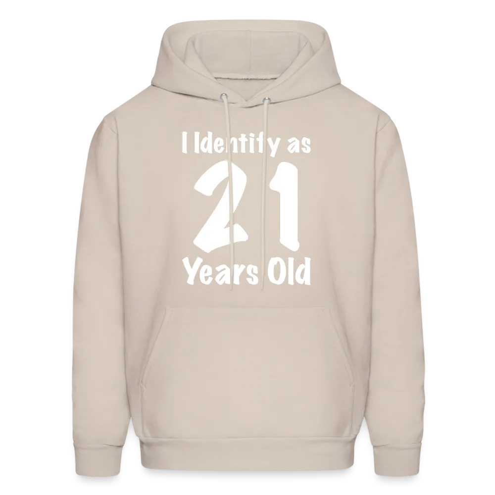 I Identify as 21 Years Old Hoodie (Birthday Gift Idea)