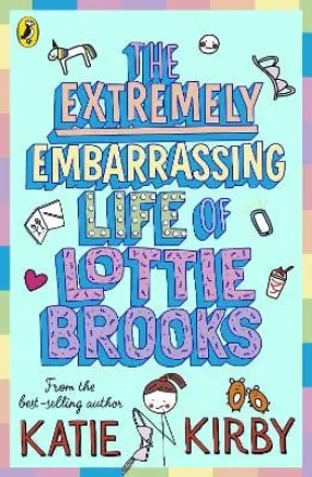 Katie Kirby: The Extremely Embarrassing Life of Lottie Brooks [2021] paperback