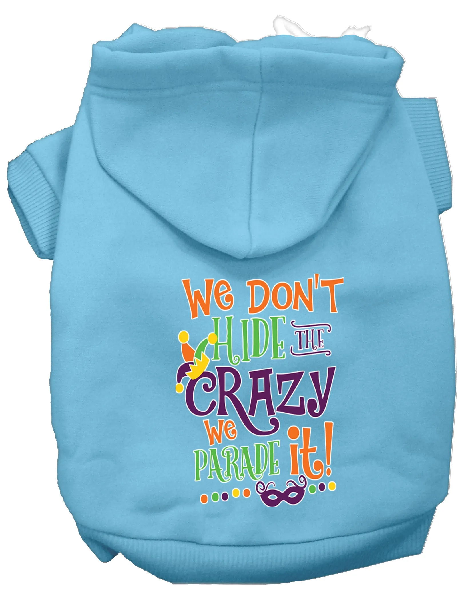 We Don't Hide The Crazy Screen Print Mardi Gras Dog Hoodie Baby Blue Xxxl