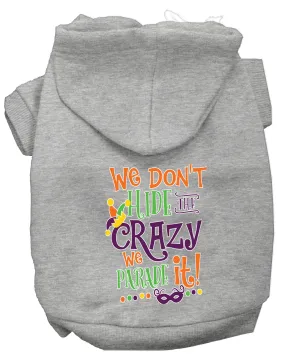 We Don't Hide The Crazy Screen Print Mardi Gras Dog Hoodie Grey S