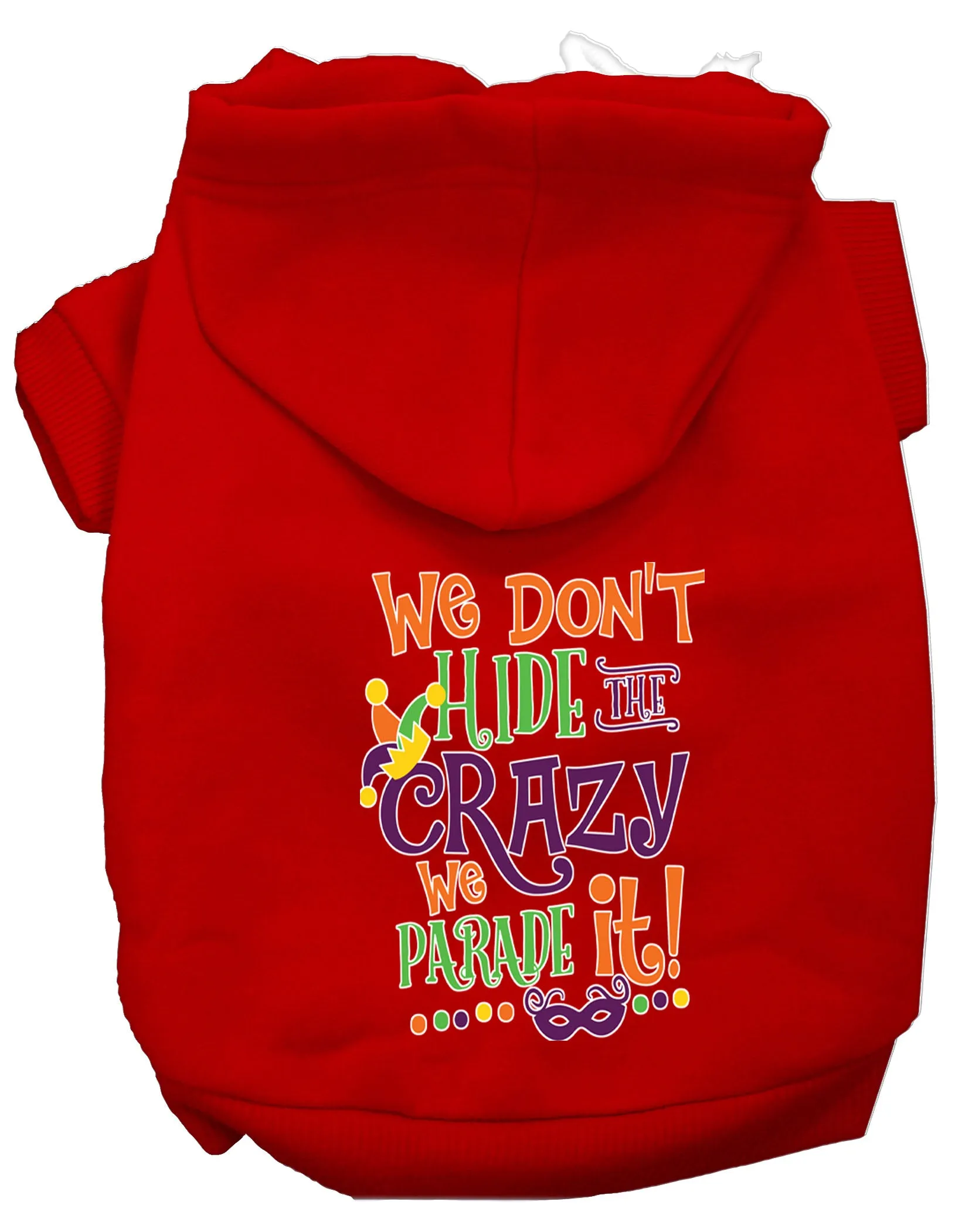 We Don't Hide The Crazy Screen Print Mardi Gras Dog Hoodie Red Xs