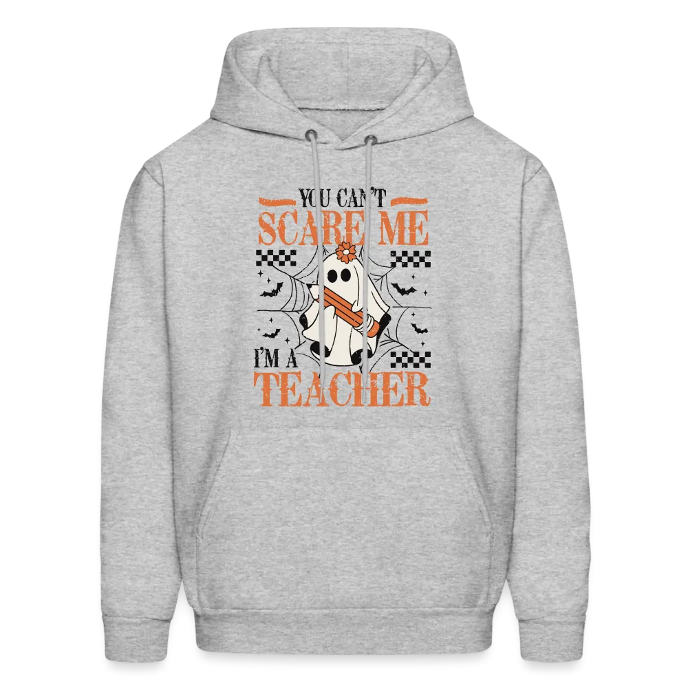 You Can't Scare Me I'm a Teacher Hoodie (Halloween)