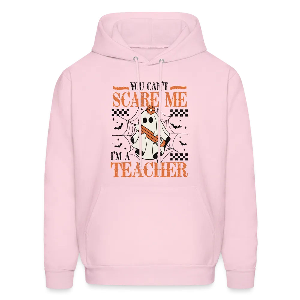 You Can't Scare Me I'm a Teacher Hoodie (Halloween)